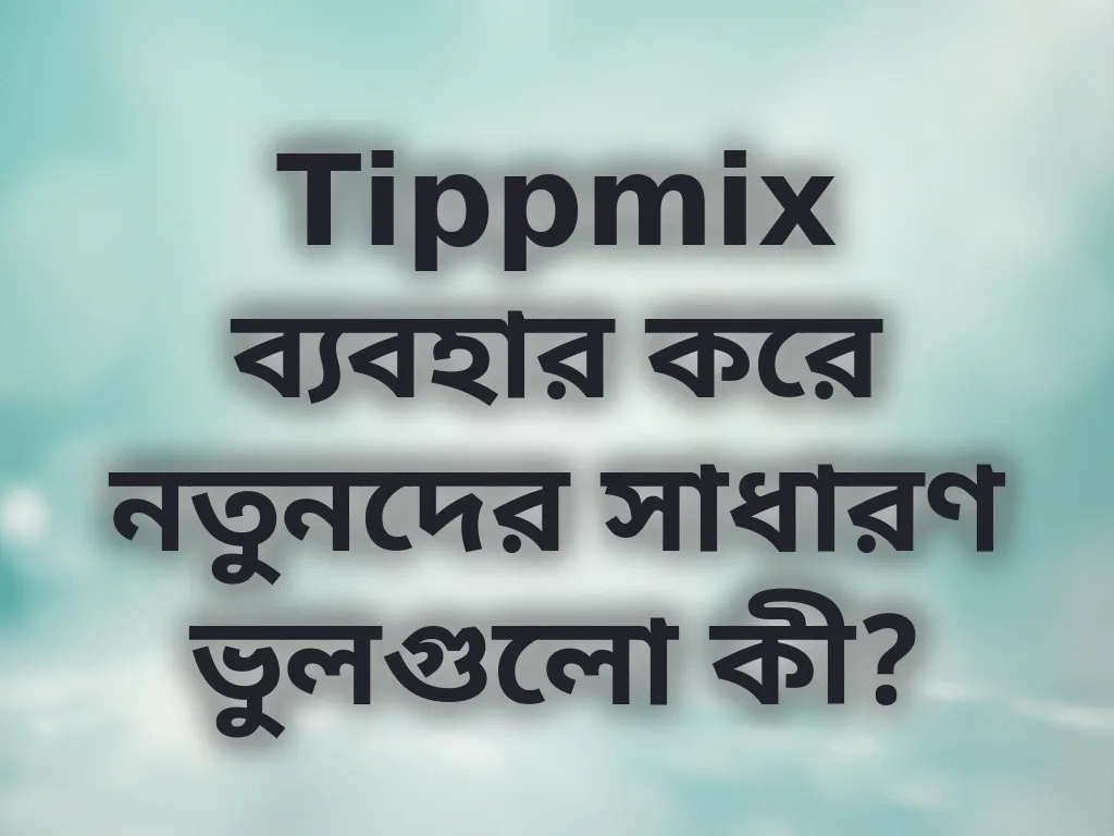Tippmix সাধারণ ভুল